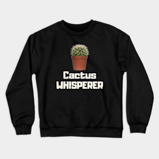 cactus whisperer Crewneck Sweatshirt